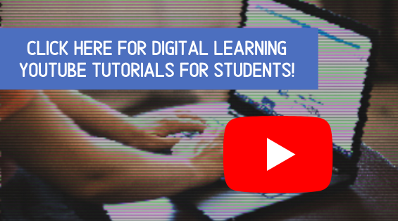 Click here for digital learning youtube tutorials for students 