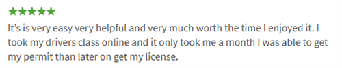 It's is very easy very helpful and very much worth the time I enjoyed it. I took my drivers class online and it only took me a month I was able to get my permit than later on get my license.  