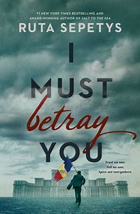 I Must Betray You by Ruta Sepetys Image